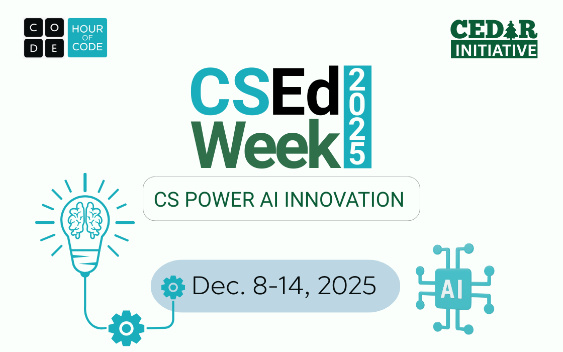 Computer Science Education Week (CSEdWeek) : 2025 - The Cedar Initiative